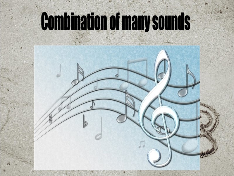 Combination of many sounds